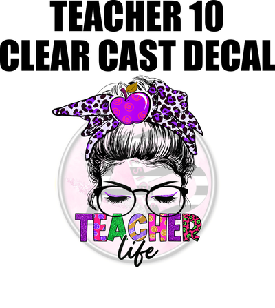 Teacher 10 - Clear Cast Decal