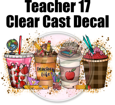Teacher 17 - Clear Cast Decal