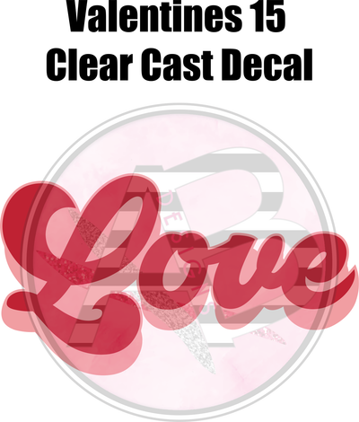 Valentines 15 - Clear Cast Decal