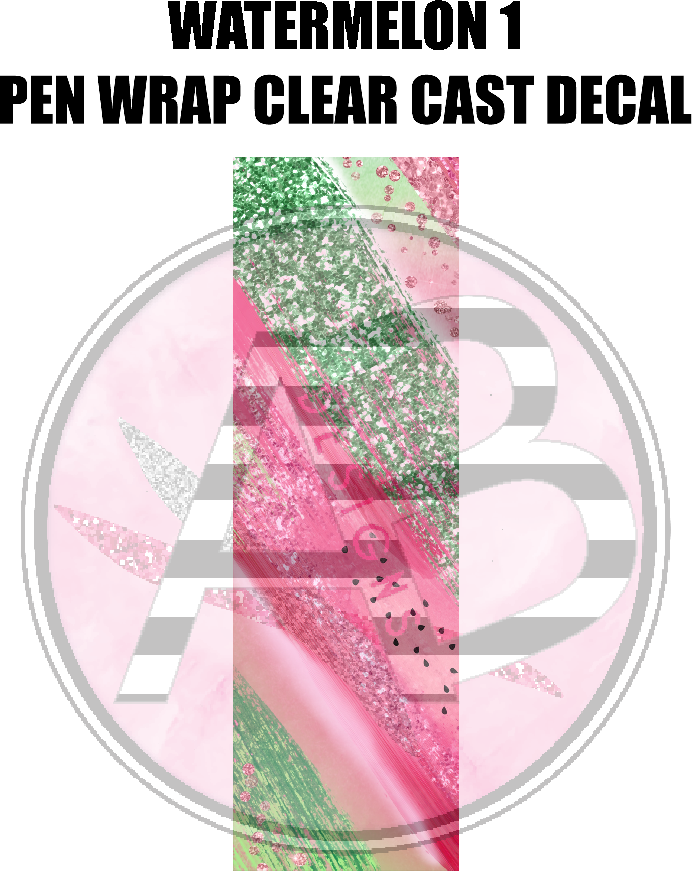 Watermelon 01- Pen Wrap Clear Cast Decal