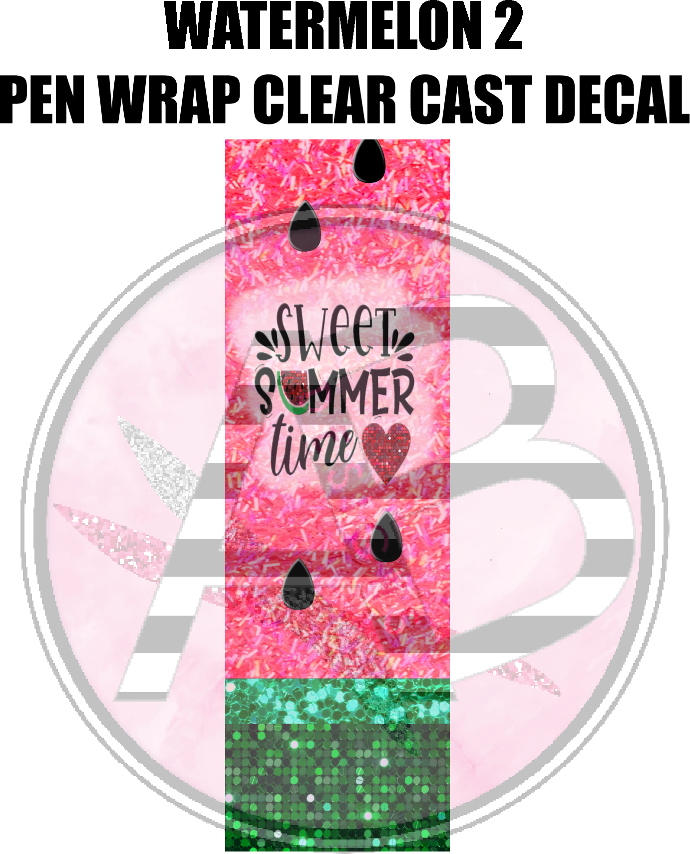 Watermelon 02 - Pen Wrap Clear Cast Decal