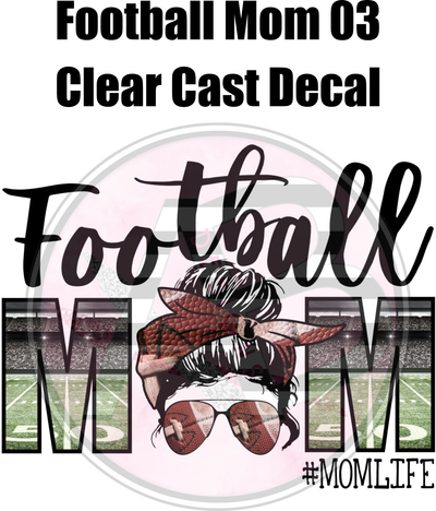 Football Mom 03 - Clear Cast Decal