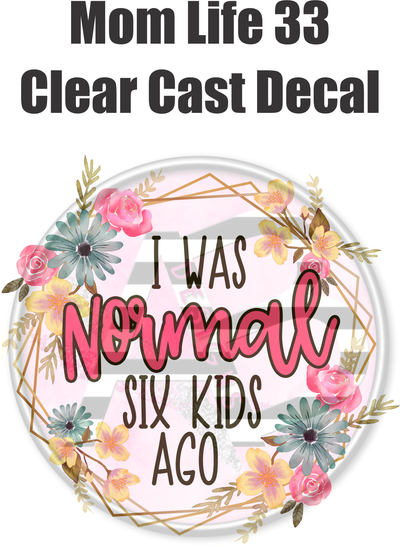 Mom Life 33 - Clear Cast Decal - 23